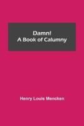 Damn! A Book Of Calumny