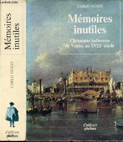 Memoires Inutiles Chronique Indiscrete De Venise Au Xviiieme Siecle