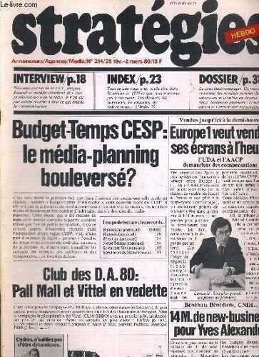 Strategies N°214 - 25 Fev. 2 Mars 80 / Budget-Temps Cesp : Le Média-Planning Bouleversé? / Europe 1 Veut Vendre Ses Écrans À L'heure / Club Des D.A. 80 : Pall Mall Et Vittel En Vedette...