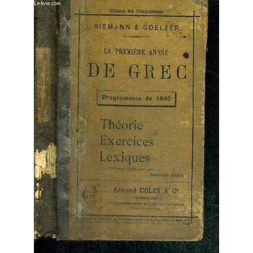 La Premiere Annee De Grec - Classe De Cinquieme - Theorie Et Exercices - Lexiques - Programmes De 1890