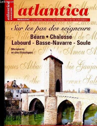 Atlantica - Hors Serie - Septembre 2006 / Sur Les Pas Des Seigneurs - Bearn - Chalosse - Labourd- Basse Navarre - Soule.