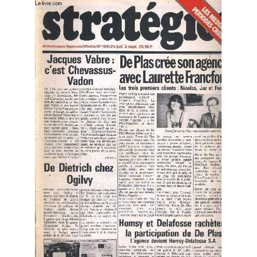 Strategies N°169 - 24 Juil. 3 Sept. 78 / Jacques Vabre : C'est Chevassus-Vadon / De Plas Crée Son Agence Avec Laurette Francfort / De Dietrich Chez Ogilvy / Homsy Et Delafosse Rachètent La ...