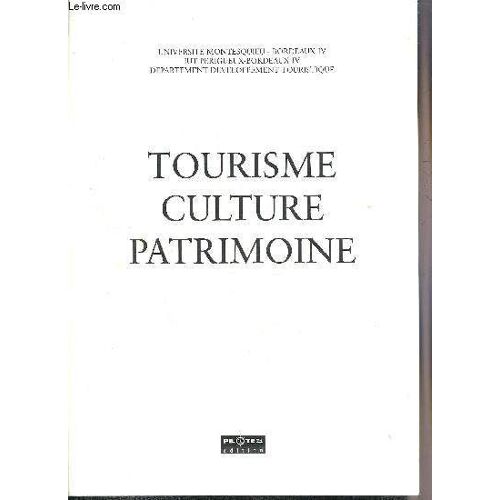 Tourisme, Culture, Patrimoine - Colloque Du 4 Octobre 2002, Périgueux