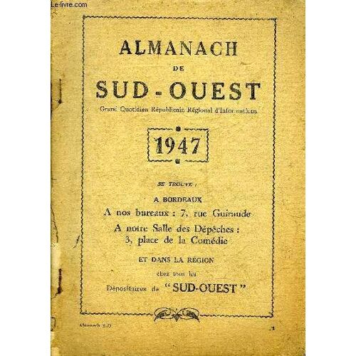 Almanach De Sud Ouest 1947 -  A Propos De Mouleydier - Manon Cormier - Ceux Qui Nous Ont Quittés Mais Dont Le Souvenir Nous Reste - Joseph De Pesquidoux - L'avenir Agricole - Agriculture Et ...