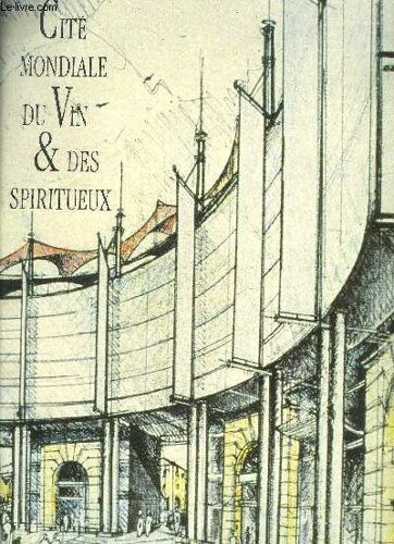La Cite Mondiale Du Vin & Des Spiritueux.