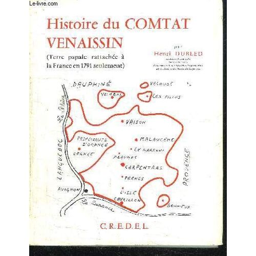Histoire Du Comtat Venaissin - Terre Papale Rattachee A La France En 1791 Seulement