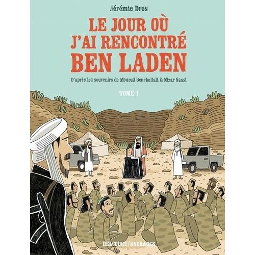 Le Jour Où J'ai Rencontré Ben Laden - Tome 1 - De Vénissieux À Tora Bora