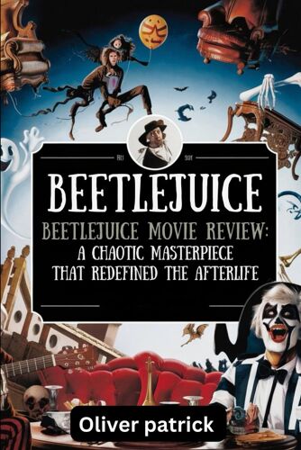 Beetlejuice Beetlejuice Movie Review: A Chaotic Masterpiece That Redefined The After Life