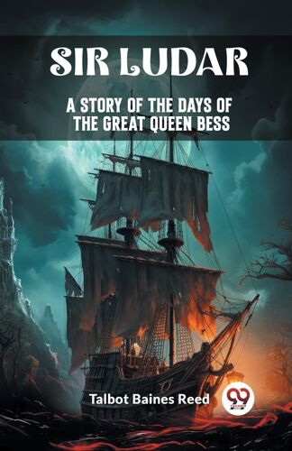Sir Ludar A Story Of The Days Of The Great Queen Bess