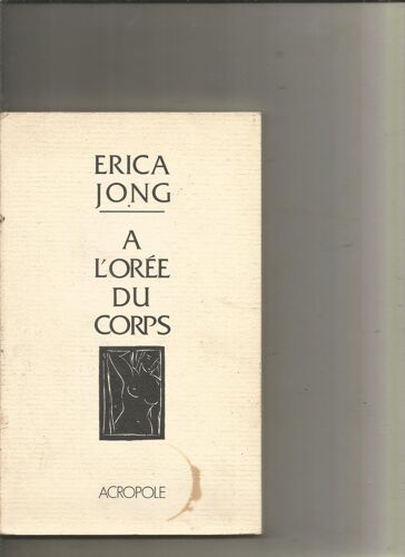A L'orée Du Corps Erica Jong