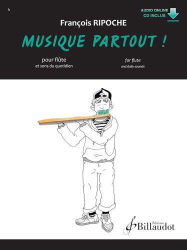 François Ripoche : Musique Partout ! Pour Flûte Et Sons Du Quotidien - Billaudot