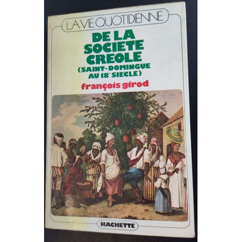 De La Société Créole (Saint-Domingue Au Xviiième Siècle)