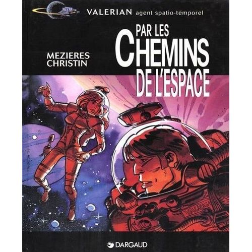 Valérian, Agent Spatio-Temporel - Par Les Chemins De L'espace