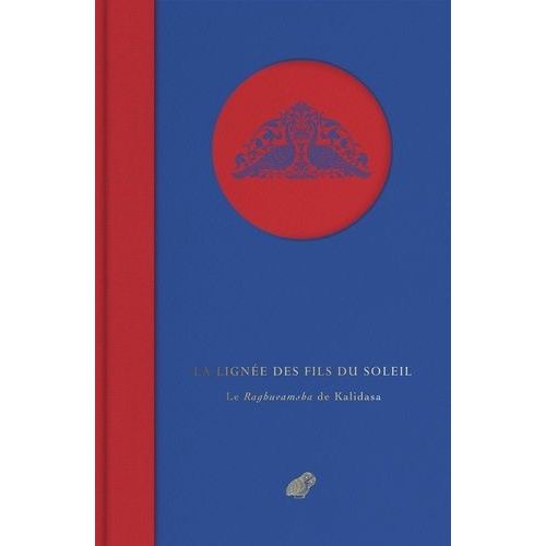 La Lignée Des Fils Du Soleil - Le Raghuvamsha De Kalidasa