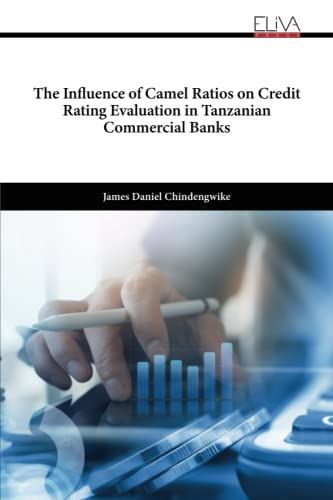 The Influence Of Camel Ratios On Credit Rating Evaluation In Tanzanian Commercial Banks