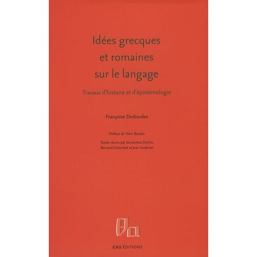 Idées Grecques Et Romaines Sur Le Langage - Travaux D'histoire Et D'épistémologie