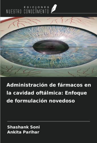 Administración De Fármacos En La Cavidad Oftálmica: Enfoque De Formulación Novedoso