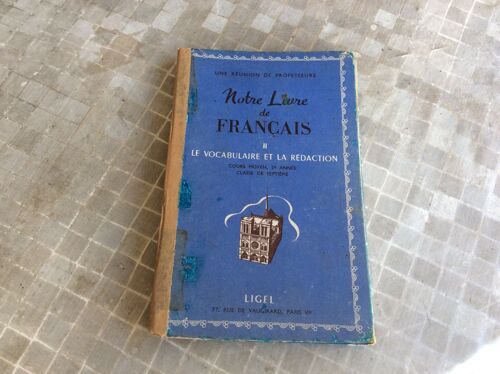 Livre D École Ancien ( 1957 ) - Notre Livre De Francais, Ii, Le Vocabulaire Et La Redaction, 2e Annee Du Cours Moyen, Classe De 7e - Ligel