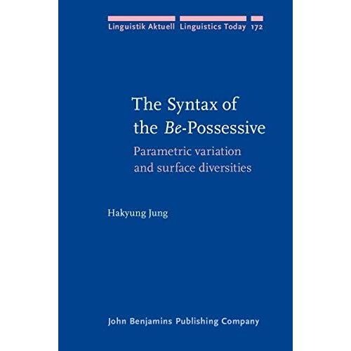The Syntax Of The Be-Possessive: Parametric Variation And Surface Diversities (Linguistik Aktuell / Linguistics Today)