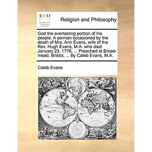 God The Everlasting Portion Of His People. A Sermon Occasioned By The Death Of Mrs. Ann Evans, Wife Of The Rev. Hugh Evans, M.A. Who Died January 23,