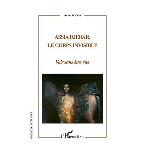 Assia Djebar, Le Corps Invisible - Voir Sans Être Vue