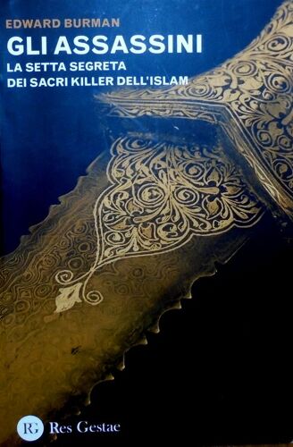 Gli Assassini. La Setta Segreta Dei Sacri Killer Dell'islam
