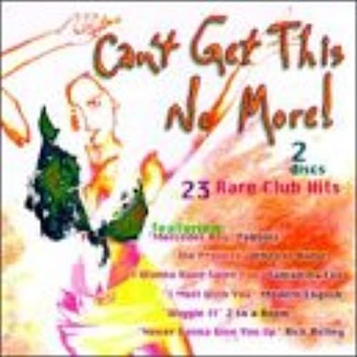 Can't Get This No More!