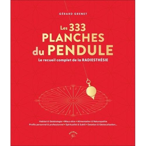 Les 333 Planches Du Pendule - Le Recueil Complet De La Radiesthésie