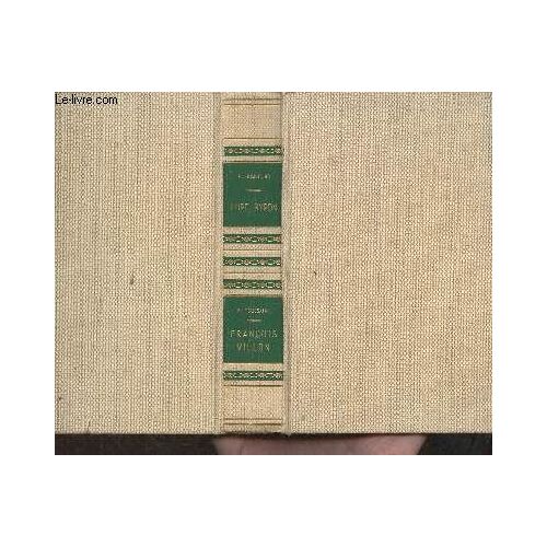 Lord Byron Et Les Femmes Suivi De François Villon Et Les Dames Du Temps Jadis (En 1 Vol.) (Collection Les Amours Célèbres)