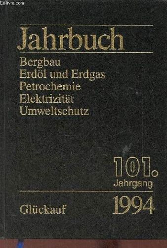 Jahrbuch 1994 Bergbau Erdöl Und Erdgas Petrochemie Elektrizität Umweltschutz - 101.Jahrgang.