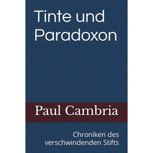 Tinte Und Paradoxon: Chroniken Des Verschwindenden Stifts