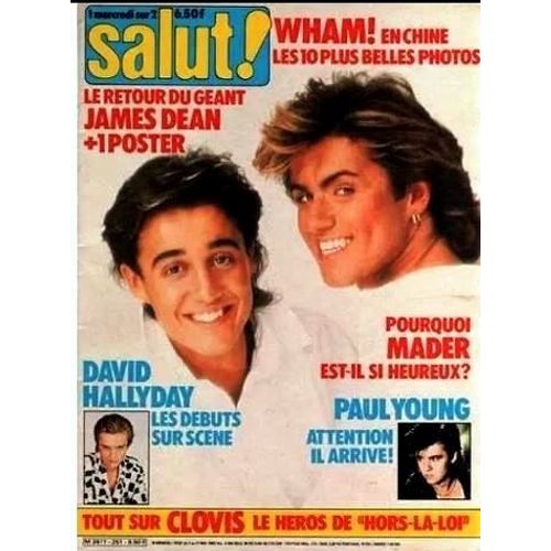 Salut 251 1985 Wham/David Hallyday/Paul Young/Mike Brant/Clovis Cornillac/Forbans/Paul Young/Bashung/Couture/James Dean/Mader
