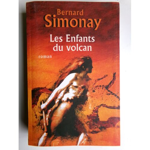 Les Enfants Du Volcan " Roman " / Bernard Simonay / Editions Le Club / Isbn : 9782286064754