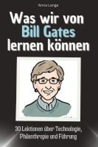 Was Wir Von Bill Gates Lernen Können
