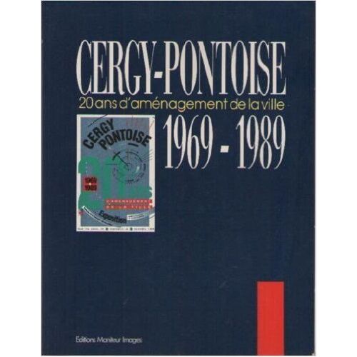 Cergy-Pontoise - Vingt Ans D'aménagement De La Ville, 1969-1989, - Préfecture Du Val-D'oise, Cergy-Pontoise, 15 Septembre-26 Novembre
