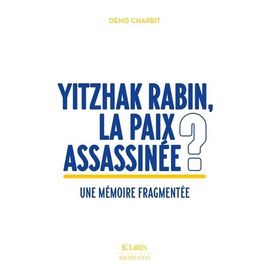 Yitzhak Rabin, La Paix Assassinée ? - Une Mémoire Fragmentée