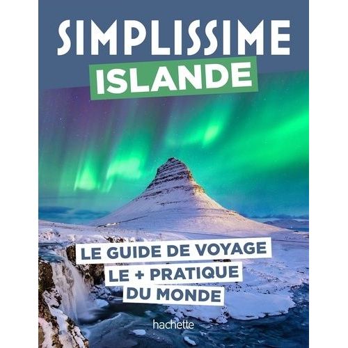Islande - Le Guide De Voyage Le + Pratique Du Monde