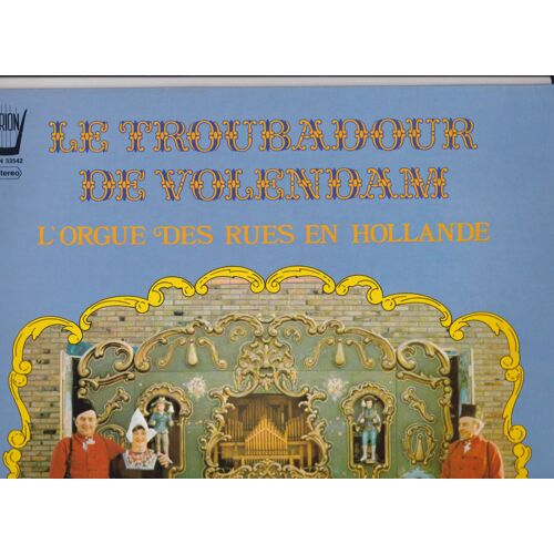 Les Troubadours De Volendam , L'orgue Des Rues En Hollande