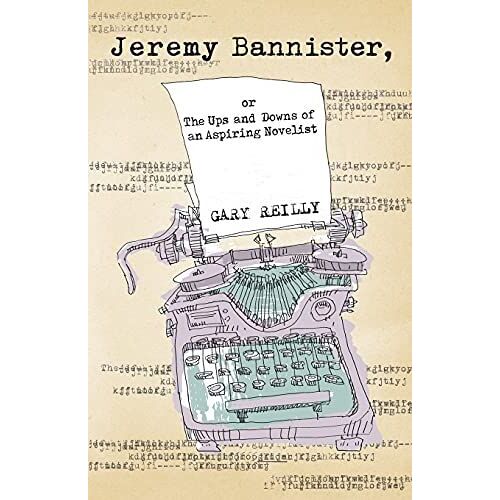 Jeremy Bannister, Or The Ups And Downs Of An Aspiring Novelist