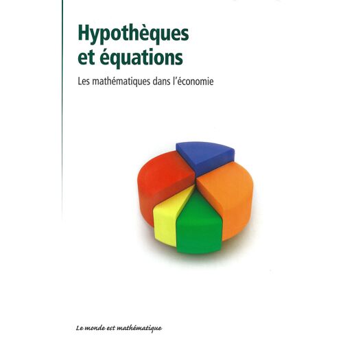 Le Monde Est Mathématique - Hypothèques Et Équations