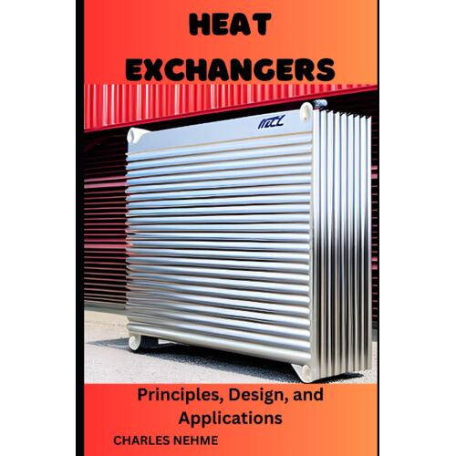 Heat Exchangers: Principles, Design, And Applications