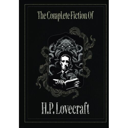 The Complete Fiction Of H. P. Lovecraft