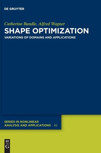 Shape Optimization: Variations Of Domains And Applications: 42 (De Gruyter Series In Nonlinear Analysis & Applications, 42)