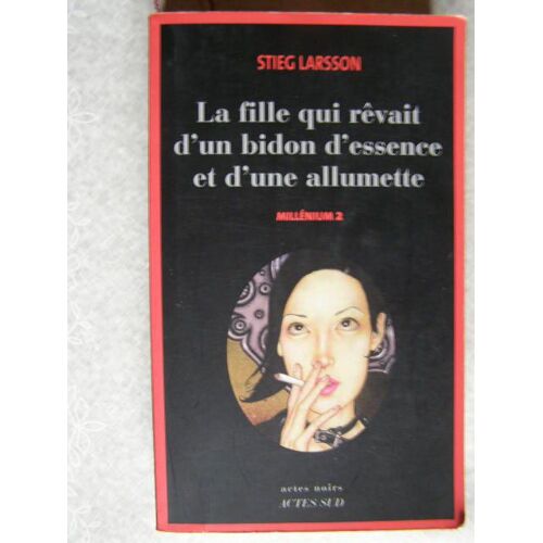 La Fille Qui Rêvait D'un Bidon D'essence Et D'unes Allumette - Millinéium 2