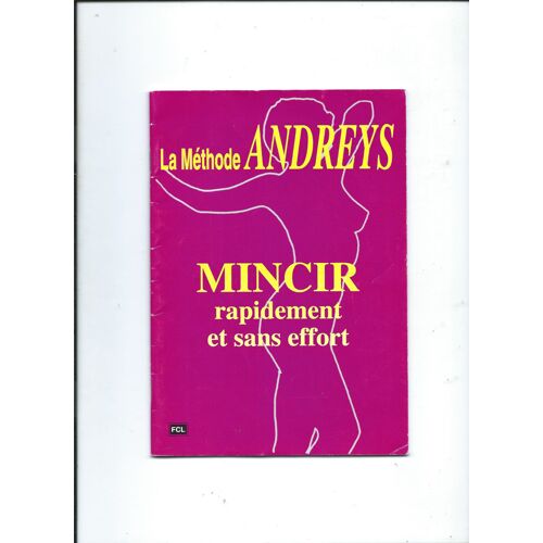 Mincir Rapidement Et Sans Effort La Méthode Andreys 1992
