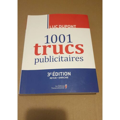 1001 Trucs Publicitaires. 3ème Édition Revue + Enrichie. Luc Dupont