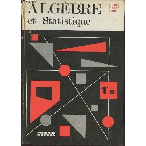 Algèbre Et Statistique- Classe De 1ère B (Programme 1966)