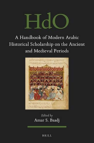 A Handbook Of Modern Arabic Historical Scholarship On The Ancient And Medieval Periods
