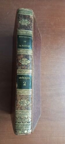 Merveilles De La Nature Et De L'art Dans Les Cinq Parties Du Monde Par M. De Marlès. Tome Second Seul : L'amérique. Illustré De 4 Gravures. 1830.