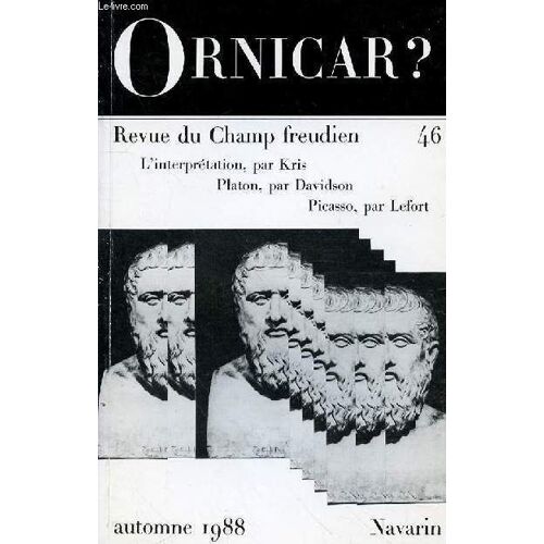 Ornicar? Bulletin Periodique Du Champ Freudien N°46 - Automne 1988 - Texte P.5 Ernst Kris, Psychologie Du Moi Et Interprétation Essai P.21 Donald Davidson, Le Philosophe De Platoncas P.40 ...